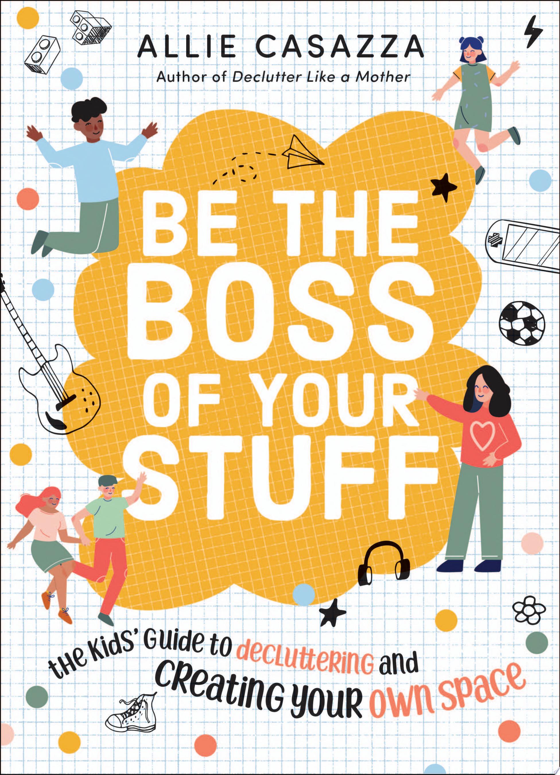 Image for "Be the Boss of Your Stuff"