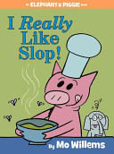 Image for "I Really Like Slop! (An Elephant and Piggie Book)"