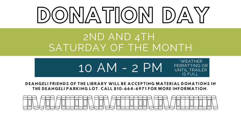 Friends of the deAngeli Branch Library Donation Days are the 2nd and 4th Saturday of each month. 