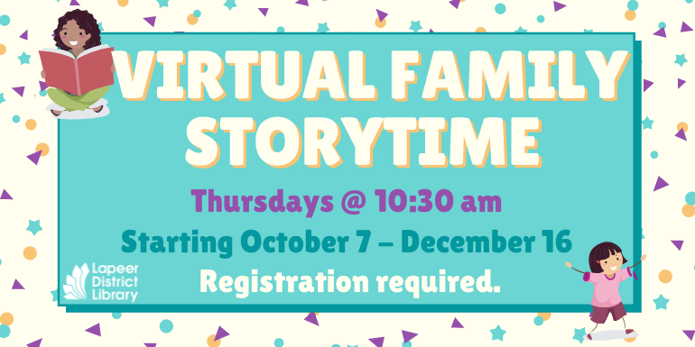 Virtual Family Storytime Thursdays @ 10:30 am Starting October 7 - December 16   Registration required. 