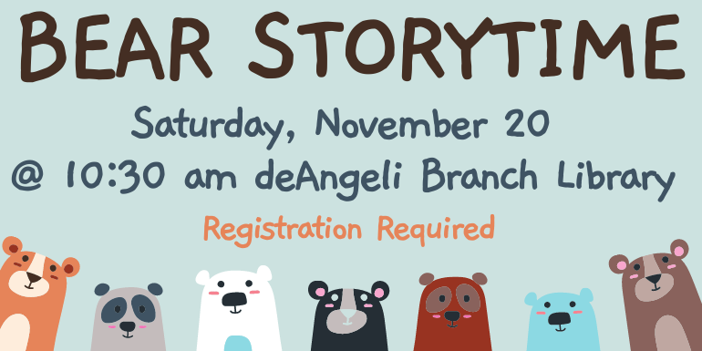 Bear Storytime Saturday, November 20  @ 10:30 am deAngeli Branch Library  Registration Required