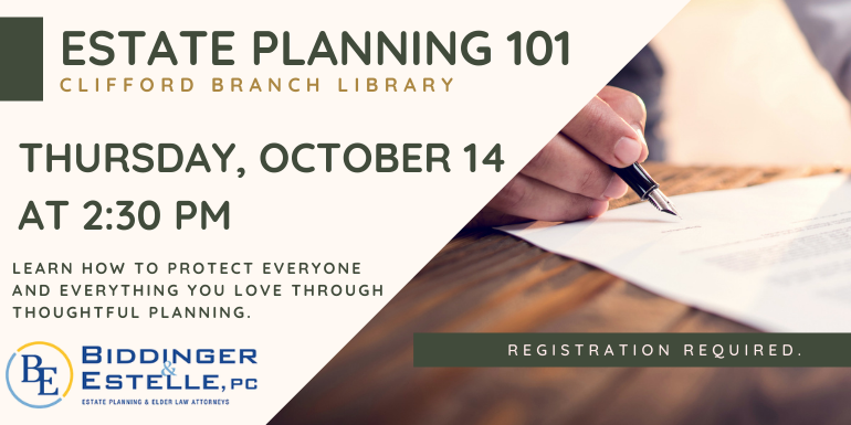 Estate Planning 101 clifford branch library Thursday, October 14 at 2:30 pm Learn how to protect  everyone and everything you love through  thoughtful planning. Registration Required. 
