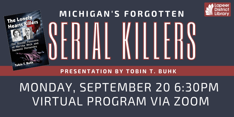 Michigan's Forgotten Serial Killers Monday, September 20 6:30pm  Virtual Program via zoom