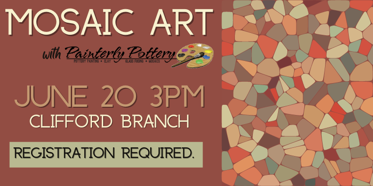 Mosaic Art June 20 3pm clifford branch registration required. 