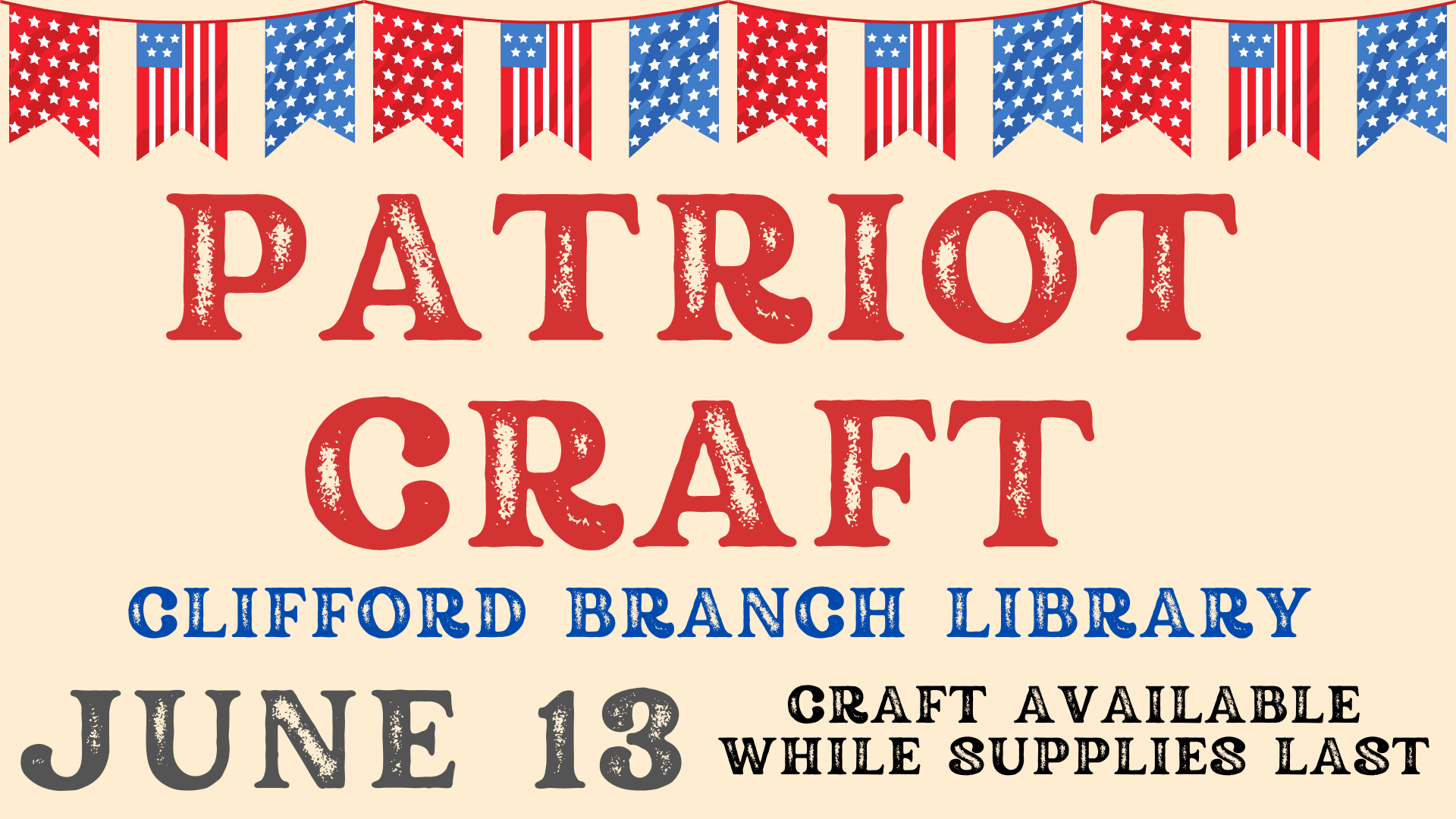 Patriot Craft June 13 Craft Available while supplies last 