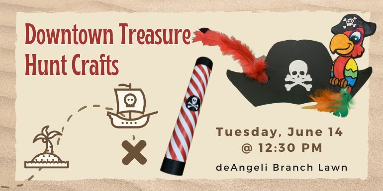 Downtown Treasure Hunt Crafts Tuesday, June 14  @ 12:30 PM deAngeli Branch Lawn