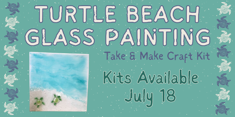 Turtle beach glass painting Take & Make Craft Kit Kits Available July 18
