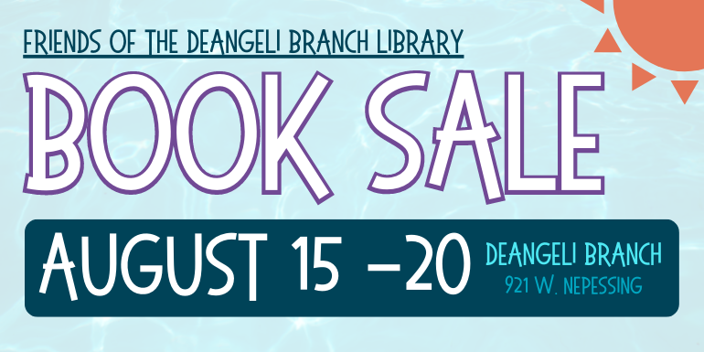 Friends of the deAngeli Branch Library Book sale August 15 -19 deAngeli Branch 921 W. Nepessing