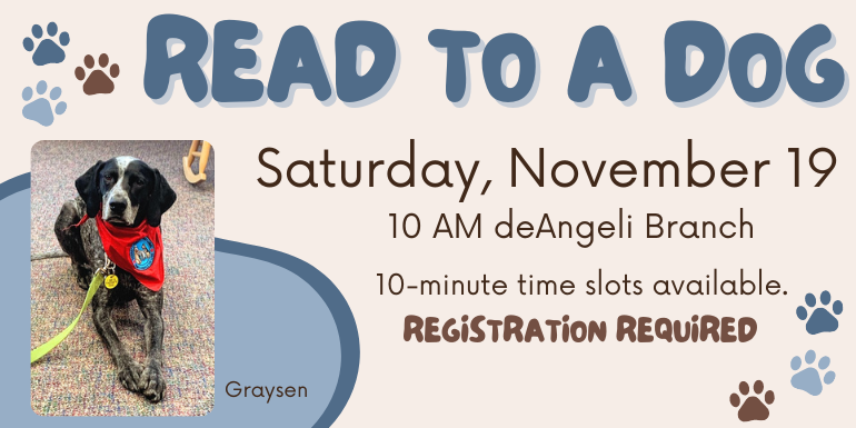 REad to a Saturday, November 19 10 AM deAngeli Branch 10-minute time slots available. registration required Graysen