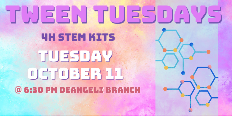 Tween Tuesdays 4H STEAM Kits Tuesday October 11 @ 6:30 PM deAngeli Branch