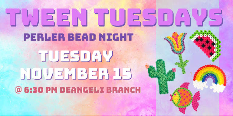 Tween Tuesdays Perler Bead Night Tuesday November 15 @ 6:30 PM deAngeli Branch