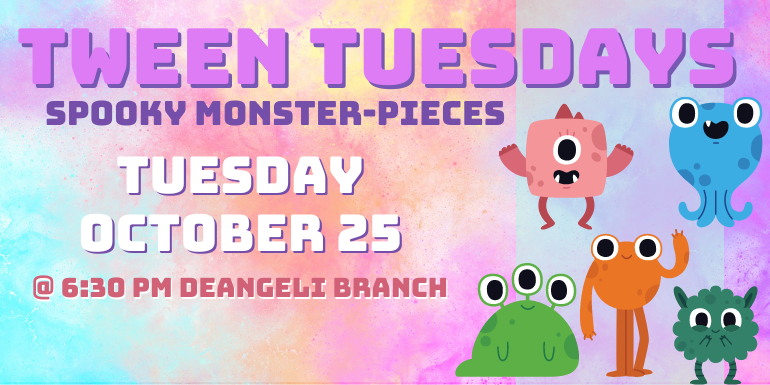 Tween Tuesdays Spooky Monsterpieces Tuesday October 25 @ 6:30 PM deAngeli Branch