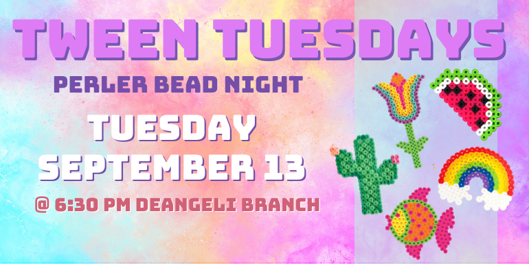 Tween Tuesdays Perler Bead Night Tuesday September 13 @ 6:30 PM deAngeli Branch