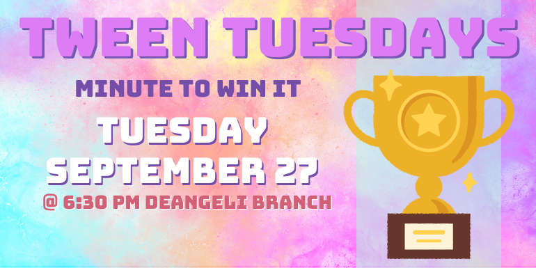 Tween Tuesdays Tuesday September 27 Minute to Win It @ 6:30 Pm deAngeli Branch