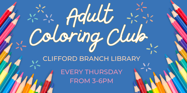 clifford branch library Adult Coloring Club Adult Coloring Club every thursday from 3-6pm