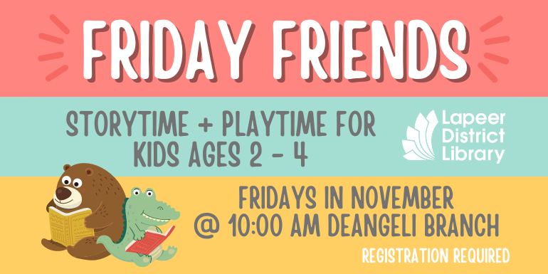 Friday Friends Storytime + playtime for kids ages 2 - 4 Fridays in November @ 10:00 AM deAngeli Branch registration required