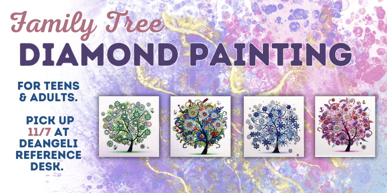 Family Tree diamond Painting diamond Painting for teens & adults.   Pick up 11/7 at deAngeli reference desk.