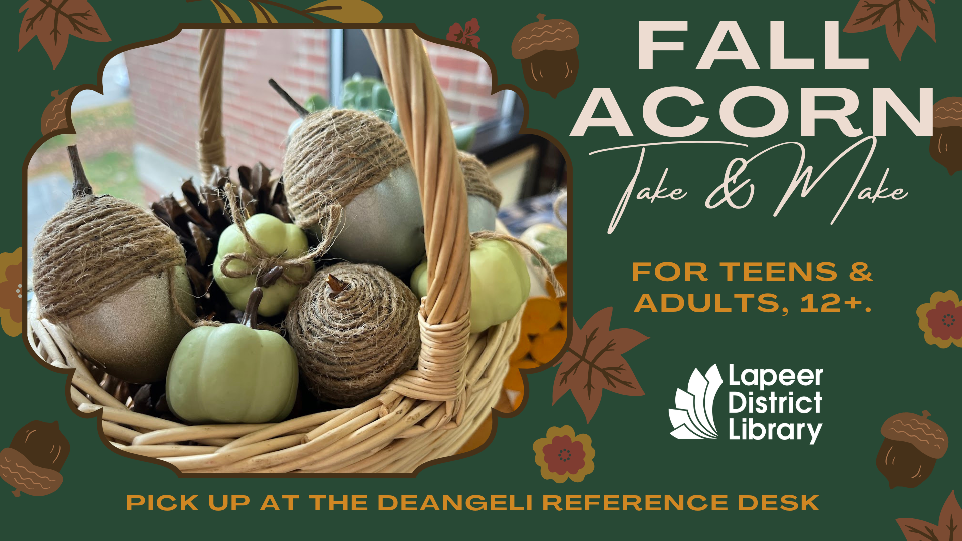 Fall Acorn Take & Make for teens & adults, 12+. pick up at the deAngeli Reference Desk