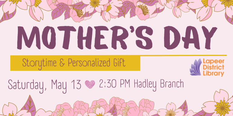 Mother's Day 2:30 PM Hadley Branch Storytime & Personalized Gift Saturday, May 13