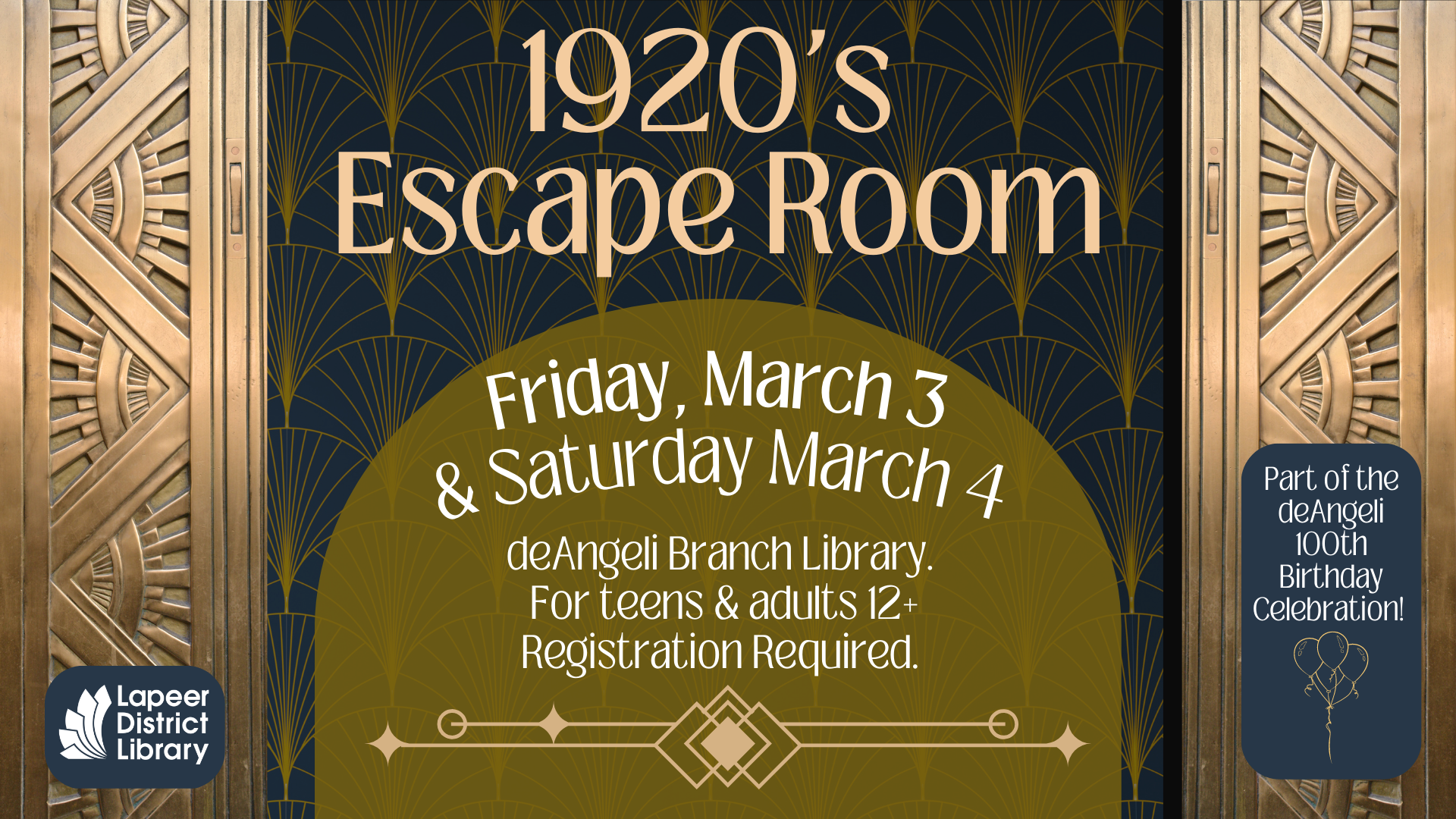 Friday, March 3 1920's  Escape Room & Saturday March 4 deAngeli Branch Library.  For teens & adults 12+ Registration Required. Part of the deAngeli 100th Birthday Celebration!