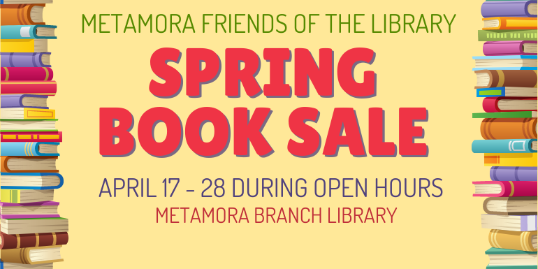 Metamora Friends of the library Spring book Sale April 17 - 28 during open hours Metamora branch library