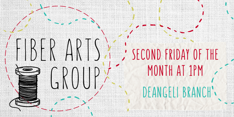Fiber Arts Group Second Friday of the month at 1pm deAngeli Branch