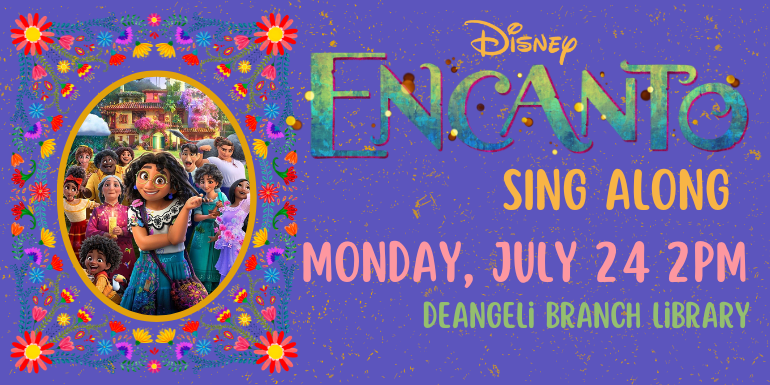 sIng Along Monday, July 24 2PM deAngeli Branch Library