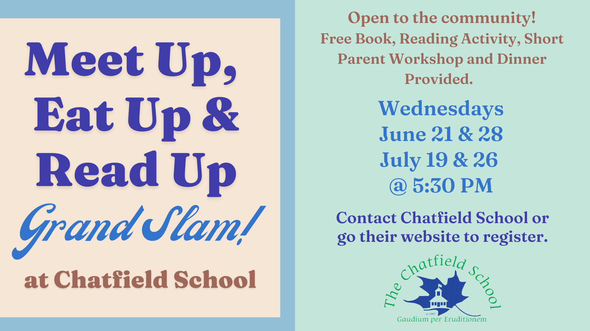 Meet Up,  Eat Up & Read Up Grand Slam! Open to the community! Free Book, Reading Activity, Short Parent Workshop and Dinner Provided. Wednesdays June 21 & 28 July 19 & 26  @ 5:30 PM at Chatfield School Contact Chatfield School or  go their website to register.