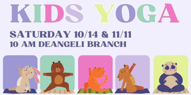  kids Yoga saturday 10/14 & 11/11 10 am deangeli branch