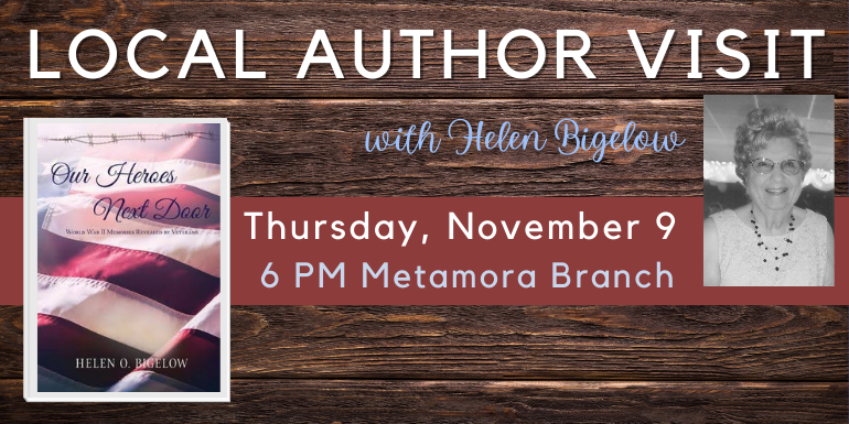 LOCAL AUTHOR VISIT with Helen Bigelow Thursday, November 9 6 PM Metamora Branch