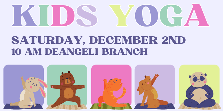  kids Yoga saturday, December 2nd 10 am deangeli branch