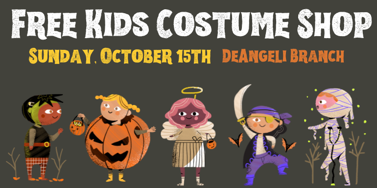 Free Kids Costume Shop Sunday, October 15th DeAngeli Branch