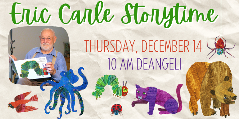 Eric Carle Storytime Thursday, December 14 10 AM deAngeli