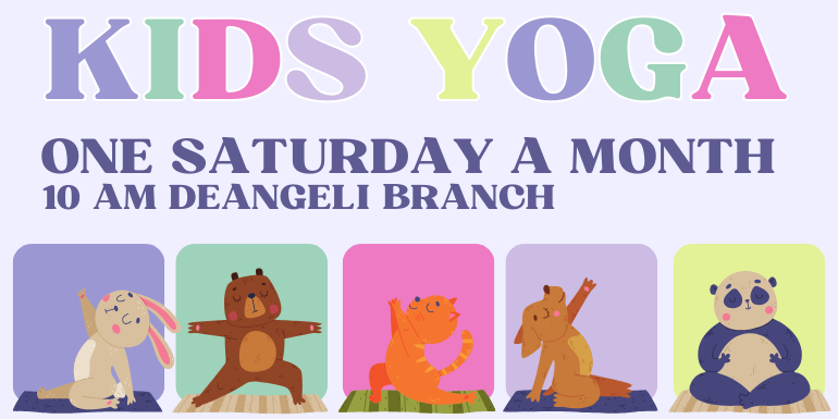  kids Yoga one Saturday a month 10 am deangeli branch