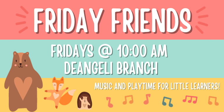 Friday Friends Fridays @ 10:00 AM  deAngeli Branch Music and playtime for little learners!