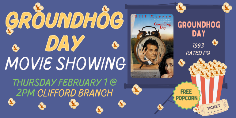 Groundhog Day Thursday February 1 @ 2pm Clifford Branch Groundhog Day 1993 Rated PG movie showing Free  Popcorn
