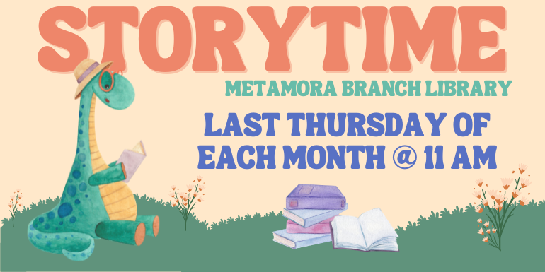 Storytime Last thursday of  each month @ 11 AM   Metamora branch library