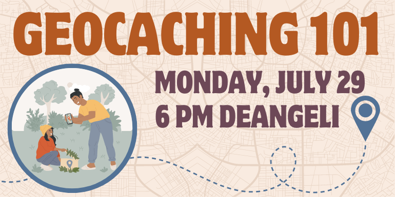 Geocaching 101  Monday, July 29 6 pm deAngeli