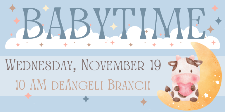 babytime Wednesday, November 19 10 AM deAngeli Branch