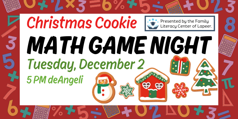 Christmas Cookie Math Game Night Presented by the Family Literacy Center of Lapeer. Tuesday, December 2 5 PM deAngeli