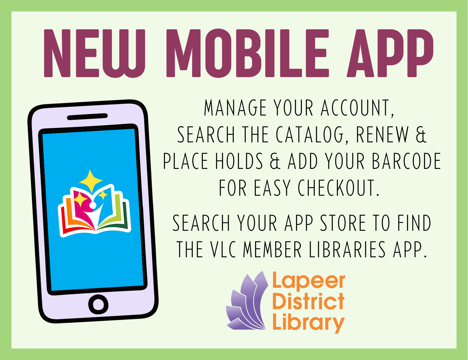 Manage your account,  search the catalog, renew & place holds & add your barcode for easy checkout. New Mobile App Search your app store to find the VLC Member Libraries app.