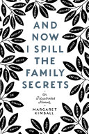 Image for "And Now I Spill the Family Secrets"
