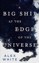 Image for "A Big Ship at the Edge of the Universe"