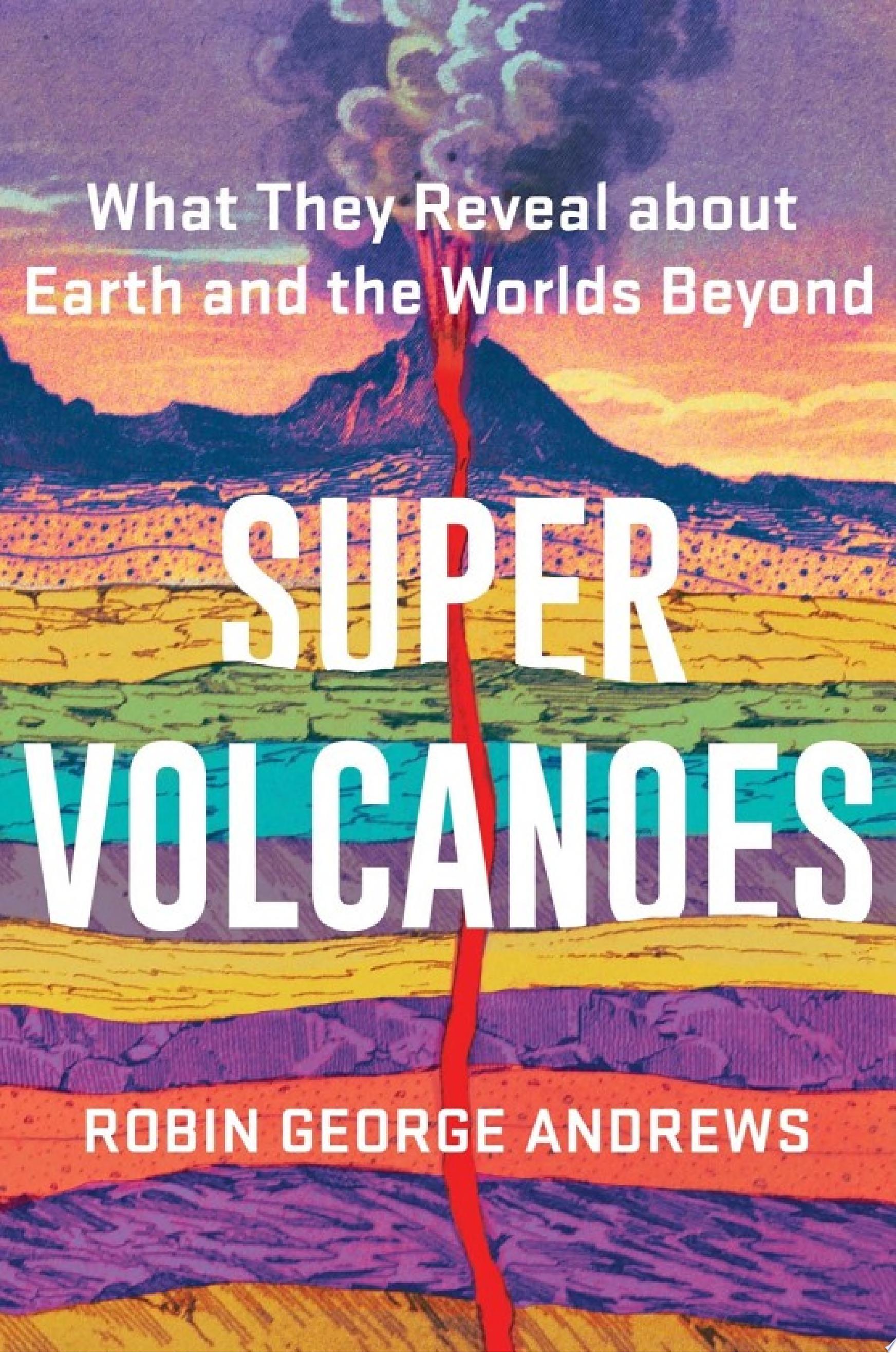 Image for "Super Volcanoes: What They Reveal about Earth and the Worlds Beyond"