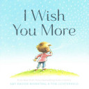 Image for "I Wish You More (Encouragement Gifts for Kids, Uplifting Books for Graduation)"
