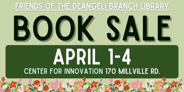 Book sale April 1-4 Friends of the deAngeli Branch Library Center for innovation 170 millville rd.