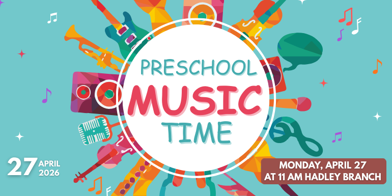 Monday, April 27 at 11 AM Hadley Branch Preschool Music Time 27 April 2026