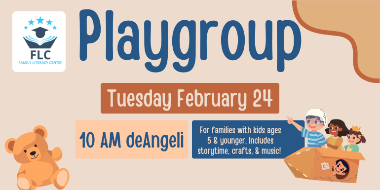 10 AM deAngeli For families with kids ages 5 & younger. Includes storytime, crafts, & music! Playgroup Tuesday February 24