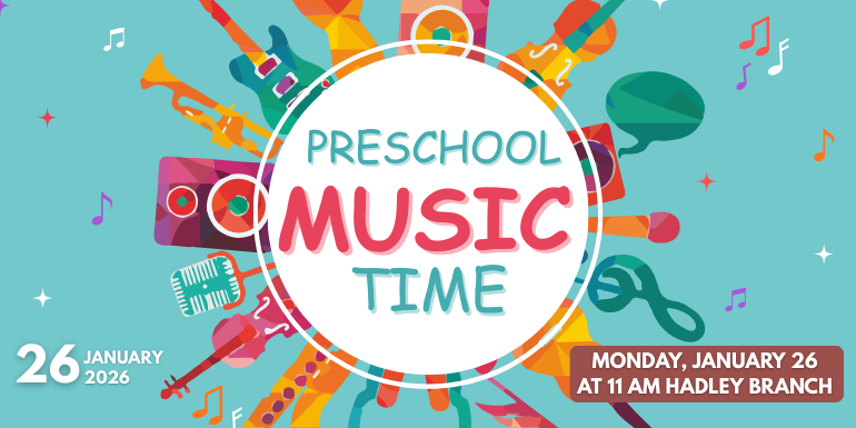 Monday, January 26 at 11 AM Hadley Branch Preschool Music Time 26 January  2026