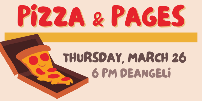 Pizza & Pages 6 PM deAngeli Thursday, March 26